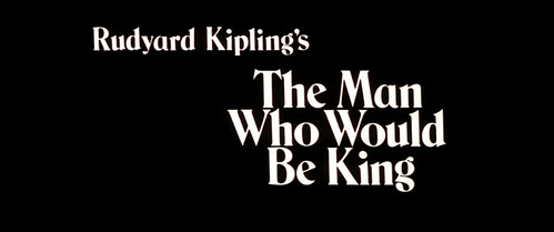 The Man Who Would Be King (1975)